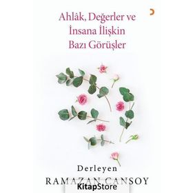 Ahlak, Değerler ve İnsana İlişkin Bazı Görüşler- Ramazan Cansoy
