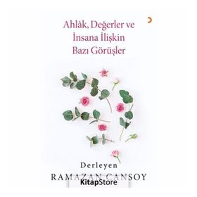 Ahlak, Değerler ve İnsana İlişkin Bazı Görüşler- Ramazan Cansoy