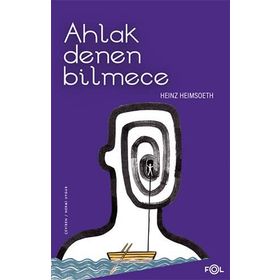 Ahlak Denen Bilmece - Heinz Heimsoeth