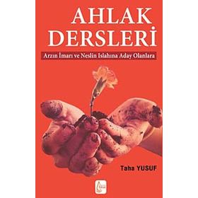 AHLAK DERSLERI ARZIN İMARI VE NESLIN ISLAHINA ADAY OLANLARA - GENEL