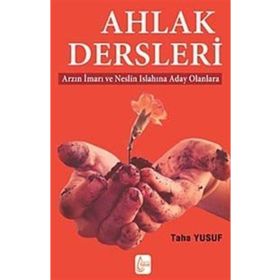 AHLAK DERSLERI ARZIN İMARI VE NESLIN ISLAHINA ADAY OLANLARA - GENEL