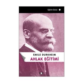 Ahlak Eğitimi - Emile Durkheim