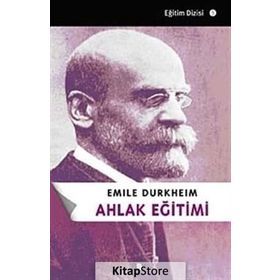 Ahlak Eğitimi - Emile Durkheim