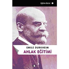 Ahlak Eğitimi - Emile Durkheim