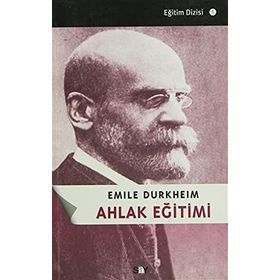 Ahlak Eğitimi - Emile Durkheim