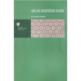 Ahlak Ekseninde Hadis - Ahmed Ürkmez