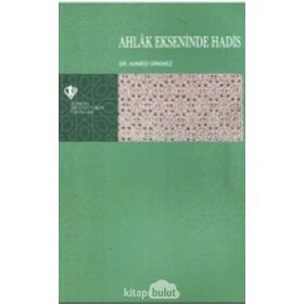 Ahlak Ekseninde Hadis - Ahmed Ürkmez