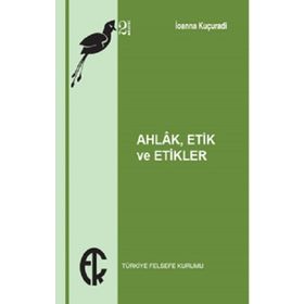 Ahlak Etik Ve Etikler - İoanna Kuçuradi