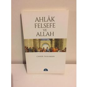 Ahlak Felsefe ve Allah - Caner Taslaman