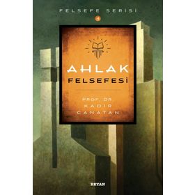 Ahlak Felsefesi - Kadir Canatan
