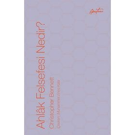 Ahlak Felsefesi Nedir? - Christopher Bennet t