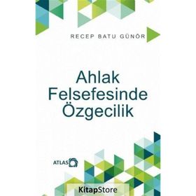 Ahlak Felsefesinde Özgecilik - Recep Batu Günör