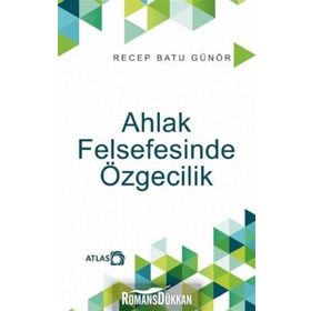 Ahlak Felsefesinde Özgecilik - Recep Batu Günör
