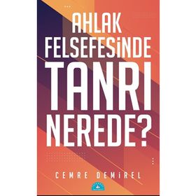 Ahlak Felsefesinde Tanrı Nerede? Cemre Demirel