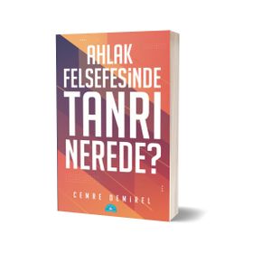 Ahlak Felsefesinde Tanrı Nerede? Cemre Demirel