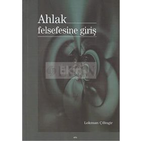 AHLAK FELSEFESINE GİRİŞ - LOKMAN ÇİLİNGİR