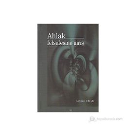 AHLAK FELSEFESINE GİRİŞ - LOKMAN ÇİLİNGİR