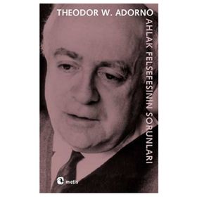 Ahlak Felsefesinin Sorunları - Theodor Adorno