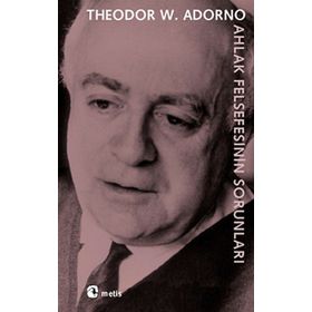 Ahlak Felsefesinin Sorunları - Theodor Adorno