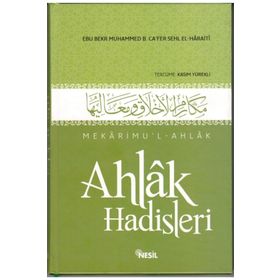 AHLAK HADISLERI MEKÂRIMUL-AHLAK - EBÛ BEKR MUHAMMED B. CÂFER B. MUHAMMED B. SEHL EL-HARÂITI