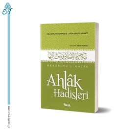 AHLAK HADISLERI MEKÂRIMUL-AHLAK - EBÛ BEKR MUHAMMED B. CÂFER B. MUHAMMED B. SEHL EL-HARÂITI