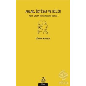 Ahlak İktisat Ve Bilim Adam Smith Felsefesine Giriş - Gökhan Murteza