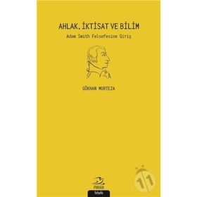Ahlak İktisat Ve Bilim Adam Smith Felsefesine Giriş - Gökhan Murteza