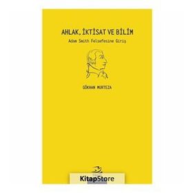 Ahlak İktisat Ve Bilim Adam Smith Felsefesine Giriş - Gökhan Murteza
