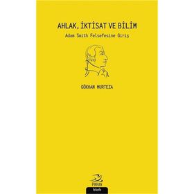 Ahlak İktisat ve Bilim - Gökhan Murteza