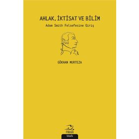 Ahlak İktisat ve Bilim - Gökhan Murteza
