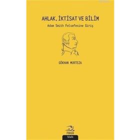 Ahlak İktisat ve Bilim - Gökhan Murteza