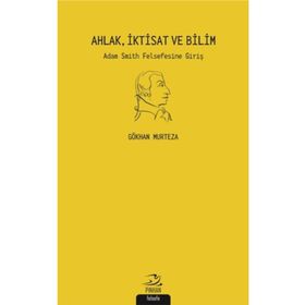 Ahlak İktisat ve Bilim - Gökhan Murteza