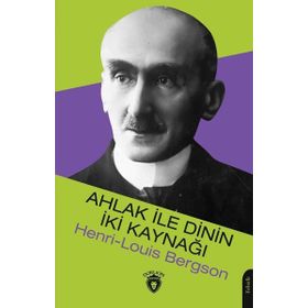 Ahlak ile Dinin İki Kaynağı - Henri-Louis Bergson