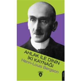 Ahlak ile Dinin İki Kaynağı - Henri-Louis Bergson