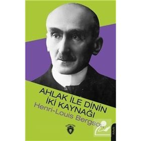 Ahlak ile Dinin İki Kaynağı - Henri-Louis Bergson