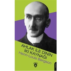Ahlak ile Dinin İki Kaynağı - Henri-Louis Bergson
