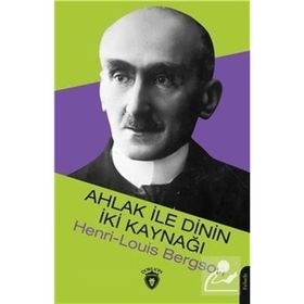 Ahlak ile Dinin İki Kaynağı - Henri-Louis Bergson