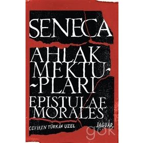 Ahlak Mektupları - Epistulae Morales - Lucius Annaeus Seneca