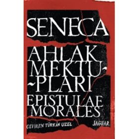 Ahlak Mektupları - Epistulae Morales - Lucius Annaeus Seneca