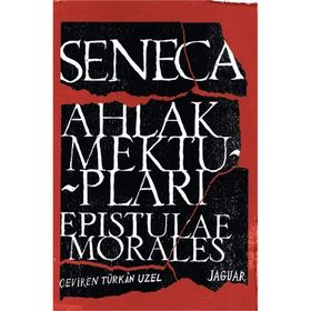 Ahlak Mektupları - Epistulae Morales - Lucius Annaeus Seneca