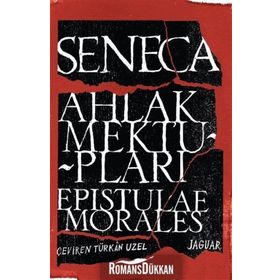 Ahlak Mektupları - Epistulae Morales - Lucius Annaeus Seneca