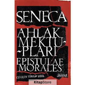 Ahlak Mektupları - Epistulae Morales - Lucius Annaeus Seneca