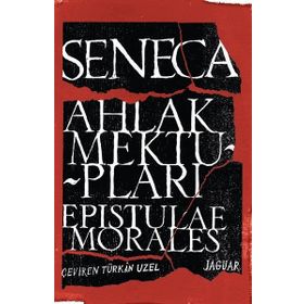 Ahlak Mektupları - Epistulae Morales - Lucius Annaeus Seneca
