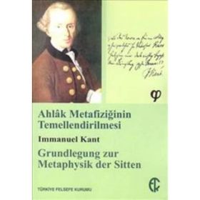 Ahlak Metafiziğinin Temellendirilmesi - Immanuel Kant