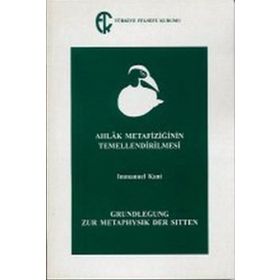 Ahlak Metafiziğinin Temellendirilmesi - Immanuel Kant