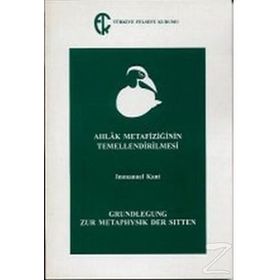 Ahlak Metafiziğinin Temellendirilmesi - Immanuel Kant