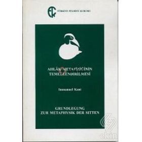 Ahlak Metafiziğinin Temellendirilmesi - Immanuel Kant