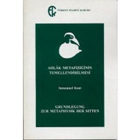Ahlak Metafiziğinin Temellendirilmesi - Immanuel Kant