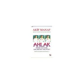 Ahlak Nedir ve Nasıl Ahlaküstü Olunur? - Akif Manaf