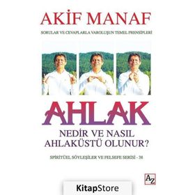 Ahlak Nedir ve Nasıl Ahlaküstü Olunur? - Akif Manaf